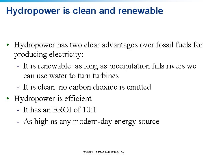 Hydropower is clean and renewable • Hydropower has two clear advantages over fossil fuels