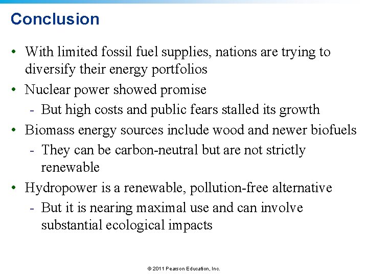 Conclusion • With limited fossil fuel supplies, nations are trying to diversify their energy