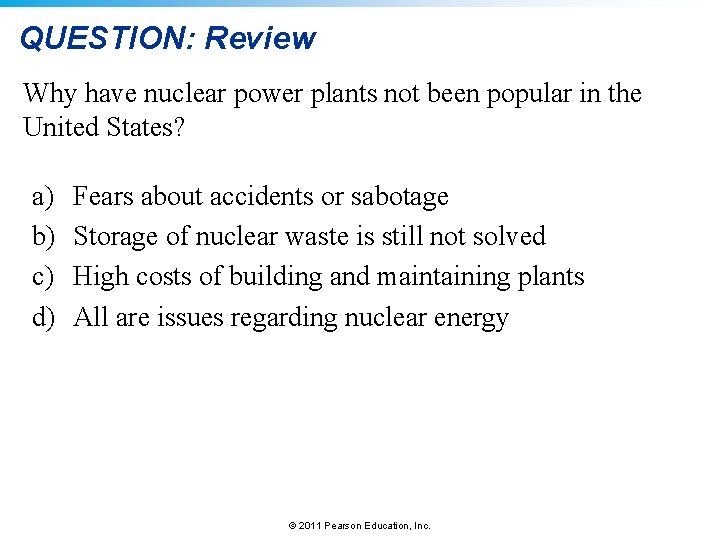 QUESTION: Review Why have nuclear power plants not been popular in the United States?