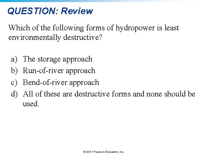 QUESTION: Review Which of the following forms of hydropower is least environmentally destructive? a)