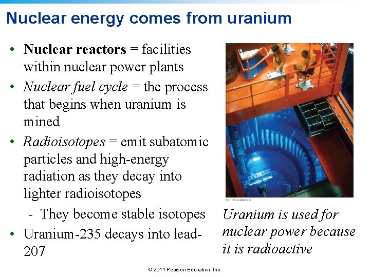 Nuclear energy comes from uranium • Nuclear reactors = facilities within nuclear power plants