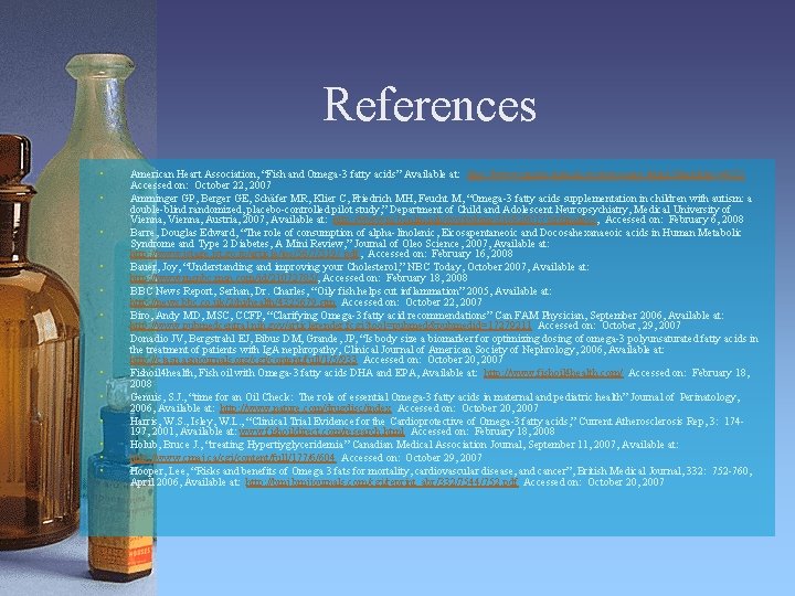 References • • • • American Heart Association, “Fish and Omega-3 fatty acids” Available