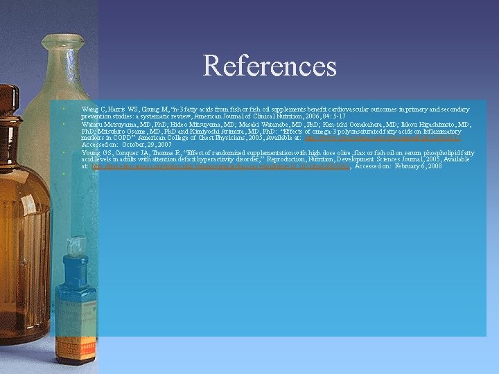References • • Wang C, Harris WS, Chung M, “n-3 fatty acids from fish
