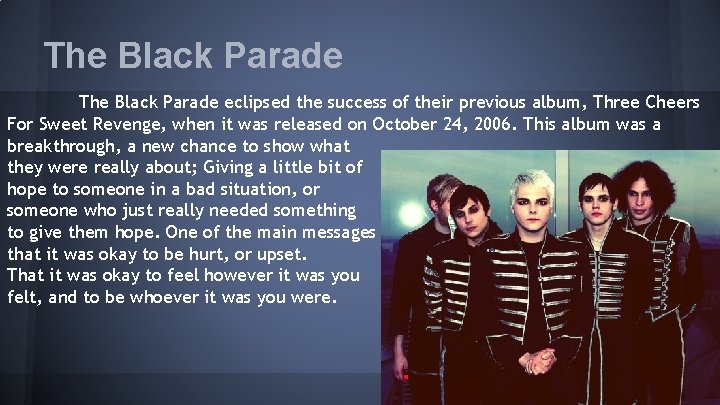 The Black Parade eclipsed the success of their previous album, Three Cheers For Sweet