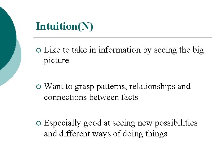 Intuition(N) ¡ Like to take in information by seeing the big picture ¡ Want