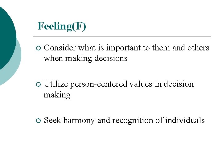 Feeling(F) ¡ Consider what is important to them and others when making decisions ¡