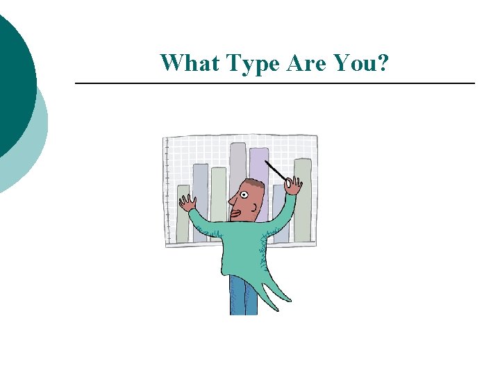 What Type Are You? 