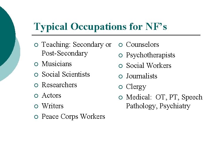 Typical Occupations for NF’s ¡ ¡ ¡ ¡ Teaching: Secondary or Post-Secondary Musicians Social
