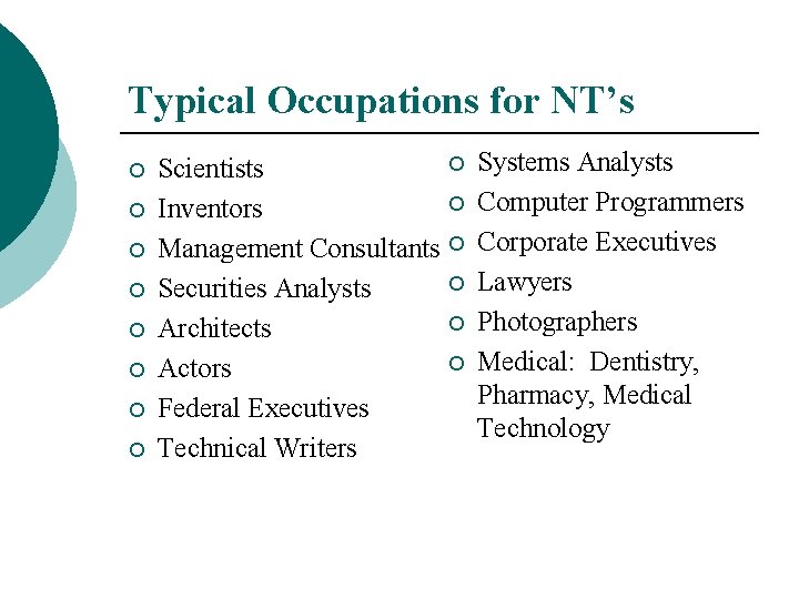 Typical Occupations for NT’s ¡ ¡ ¡ ¡ ¡ Scientists ¡ Inventors Management Consultants