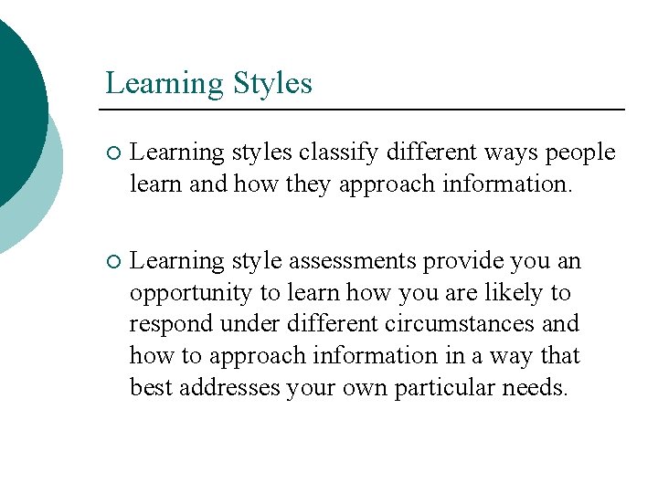 Learning Styles ¡ Learning styles classify different ways people learn and how they approach