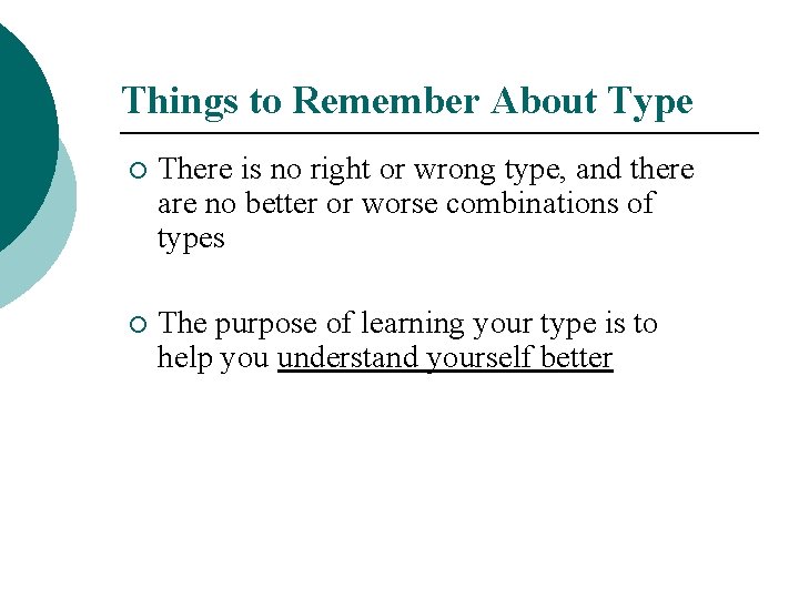 Things to Remember About Type ¡ There is no right or wrong type, and