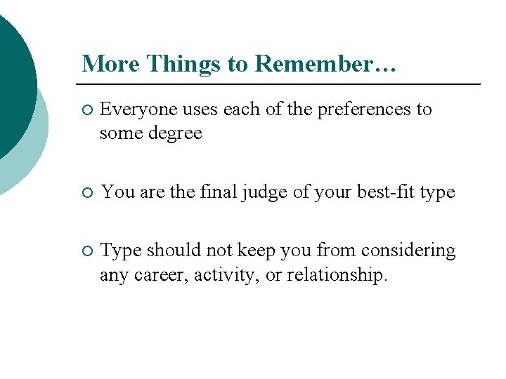 More Things to Remember… ¡ Everyone uses each of the preferences to some degree