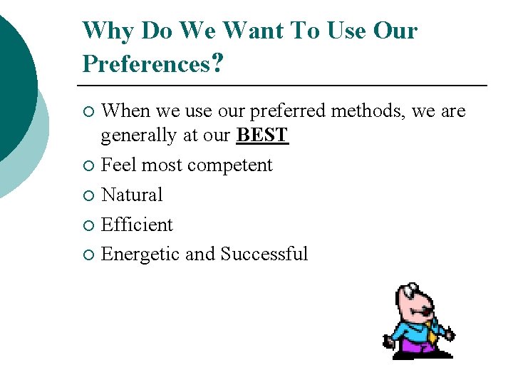 Why Do We Want To Use Our Preferences? When we use our preferred methods,