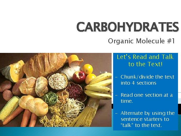 CARBOHYDRATES Organic Molecule #1 Let’s Read and Talk to the Text! - Chunk/divide the