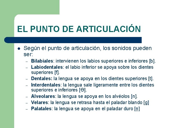 EL PUNTO DE ARTICULACIÓN l Según el punto de articulación, los sonidos pueden ser: