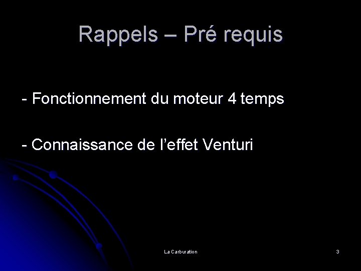 Rappels – Pré requis - Fonctionnement du moteur 4 temps - Connaissance de l’effet