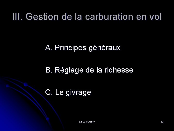 III. Gestion de la carburation en vol A. Principes généraux B. Réglage de la