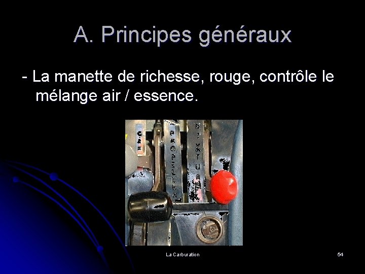 A. Principes généraux - La manette de richesse, rouge, contrôle le mélange air /