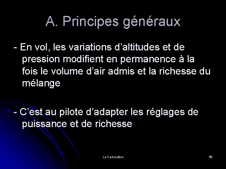 A. Principes généraux - En vol, les variations d’altitudes et de pression modifient en