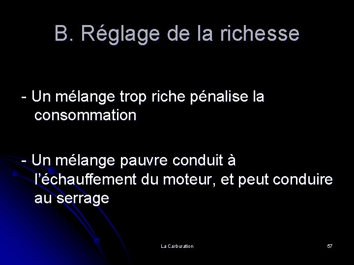 B. Réglage de la richesse - Un mélange trop riche pénalise la consommation -