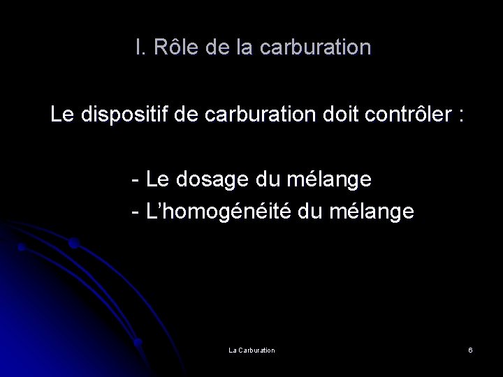 I. Rôle de la carburation Le dispositif de carburation doit contrôler : - Le