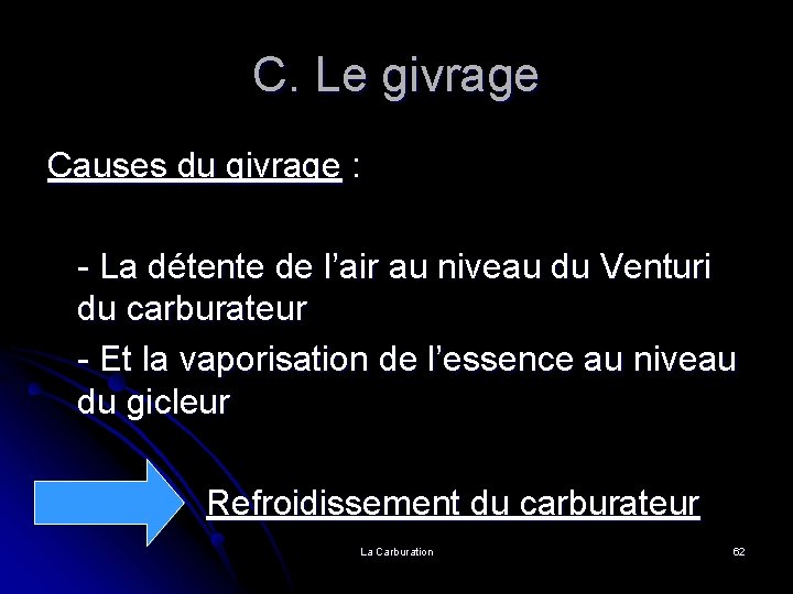 C. Le givrage Causes du givrage : - La détente de l’air au niveau