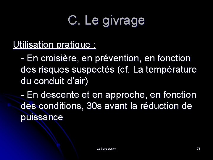 C. Le givrage Utilisation pratique : - En croisière, en prévention, en fonction des