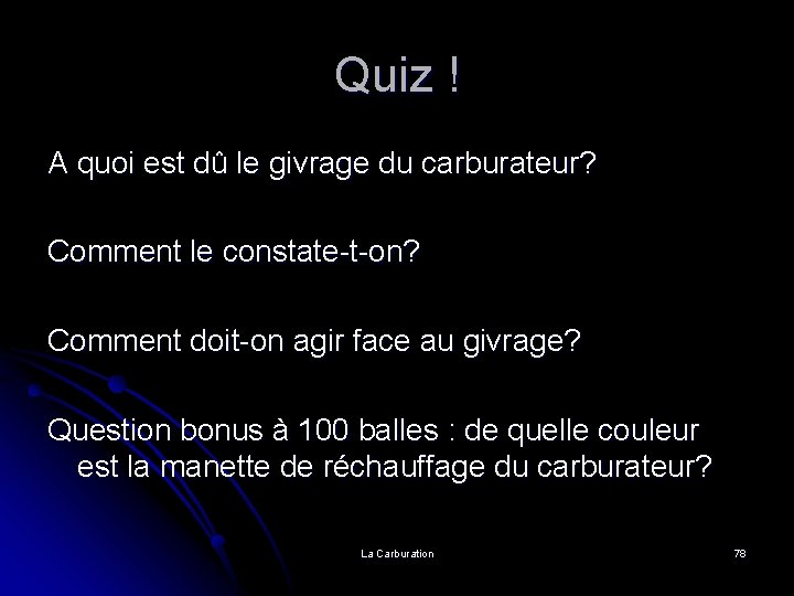 Quiz ! A quoi est dû le givrage du carburateur? Comment le constate-t-on? Comment