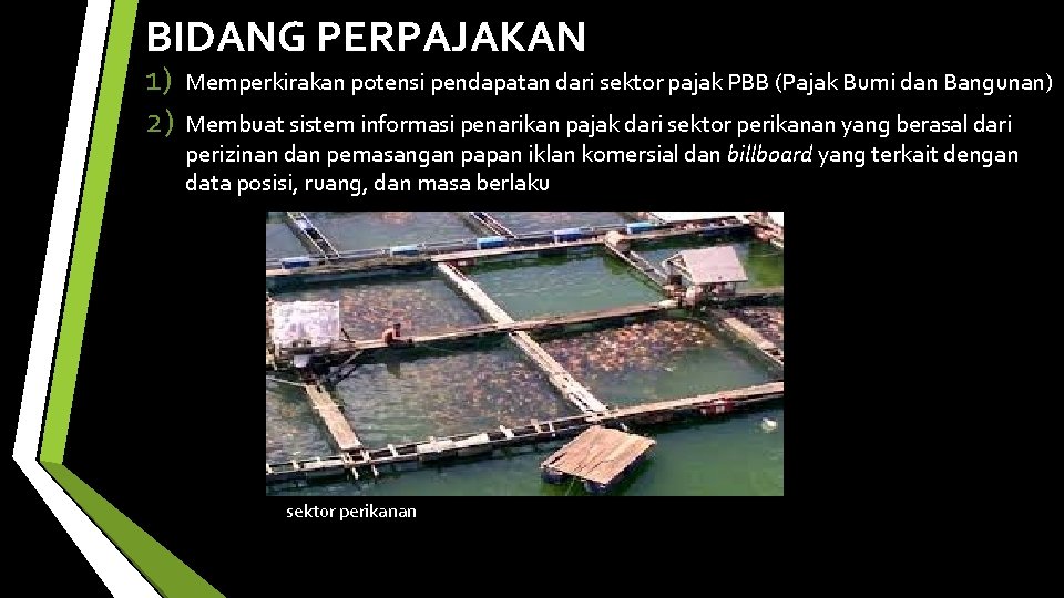 BIDANG PERPAJAKAN 1) 2) Memperkirakan potensi pendapatan dari sektor pajak PBB (Pajak Bumi dan