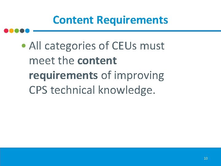 Content Requirements • All categories of CEUs must meet the content requirements of improving