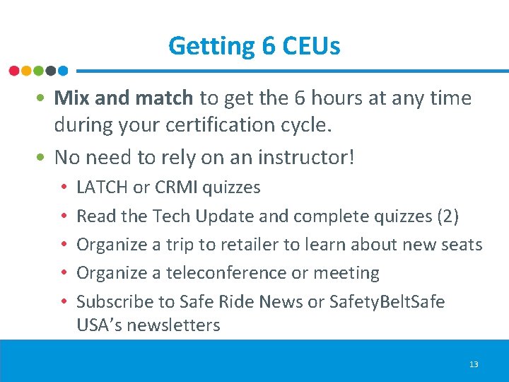 Getting 6 CEUs • Mix and match to get the 6 hours at any