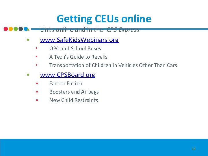 Getting CEUs online • • Links online and in the CPS Express www. Safe.
