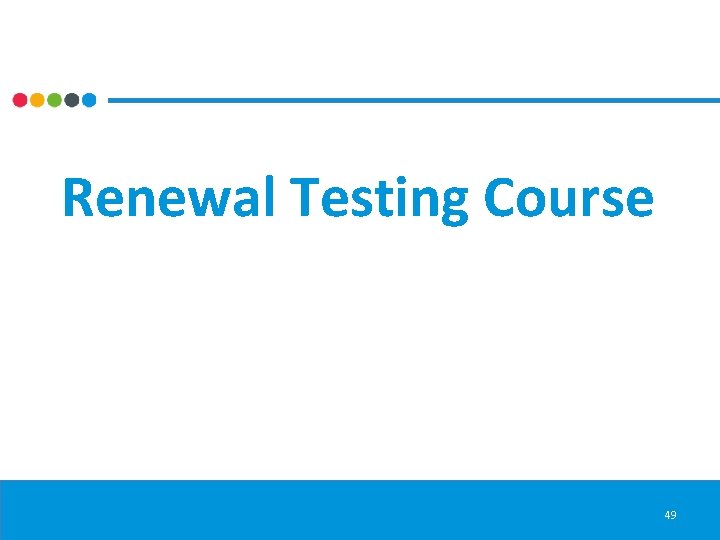 Renewal Testing Course 49 