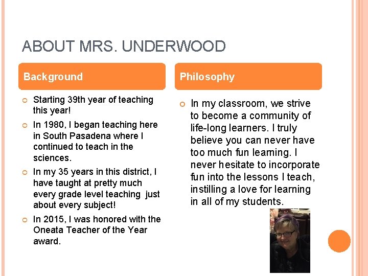 ABOUT MRS. UNDERWOOD Background Starting 39 th year of teaching this year! In 1980,