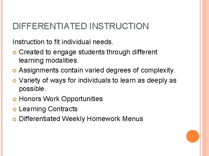 DIFFERENTIATED INSTRUCTION Instruction to fit individual needs. Created to engage students through different learning