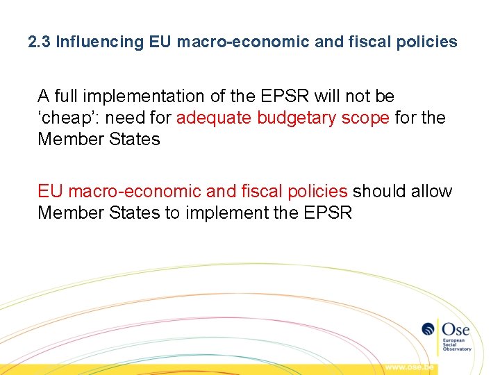 2. 3 Influencing EU macro-economic and fiscal policies A full implementation of the EPSR