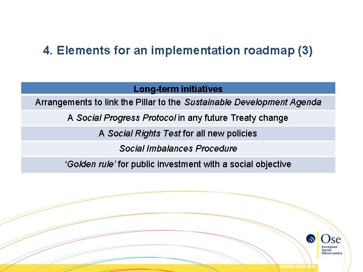 4. Elements for an implementation roadmap (3) Long-term initiatives Arrangements to link the Pillar