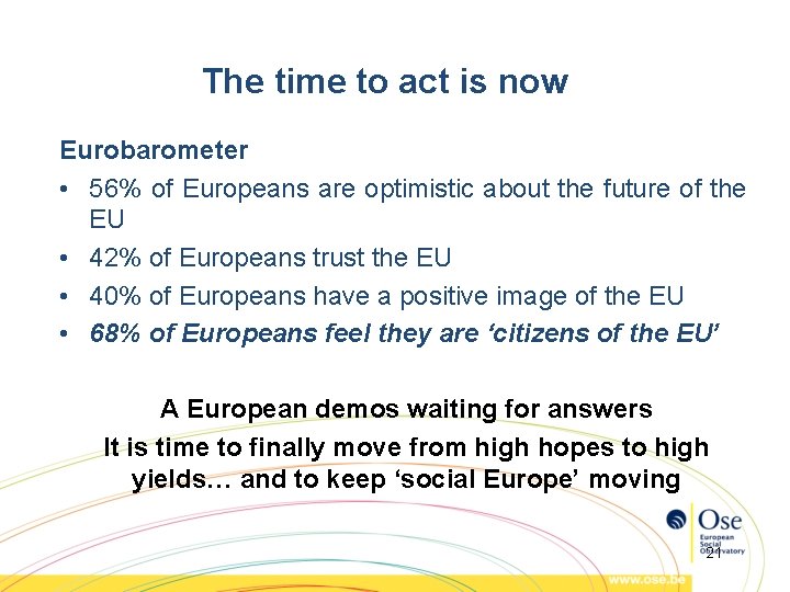 The time to act is now Eurobarometer • 56% of Europeans are optimistic about