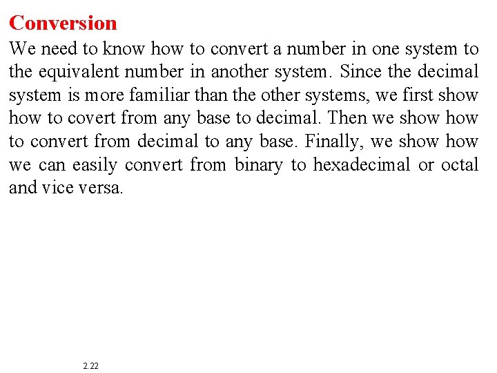 Conversion We need to know how to convert a number in one system to