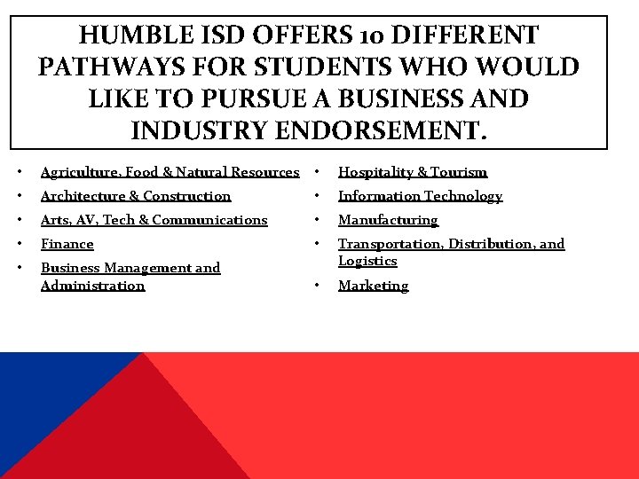 HUMBLE ISD OFFERS 10 DIFFERENT PATHWAYS FOR STUDENTS WHO WOULD LIKE TO PURSUE A