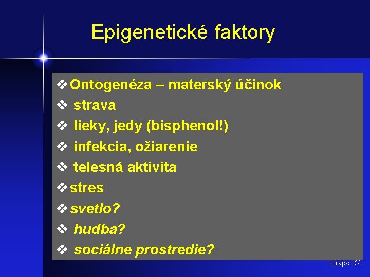 Epigenetické faktory v Ontogenéza – materský účinok v strava v lieky, jedy (bisphenol!) v