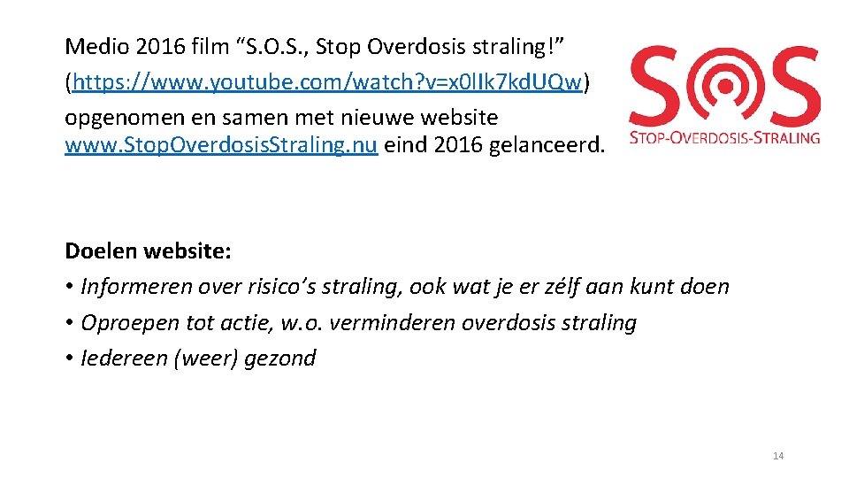 Medio 2016 film “S. O. S. , Stop Overdosis straling!” (https: //www. youtube. com/watch?