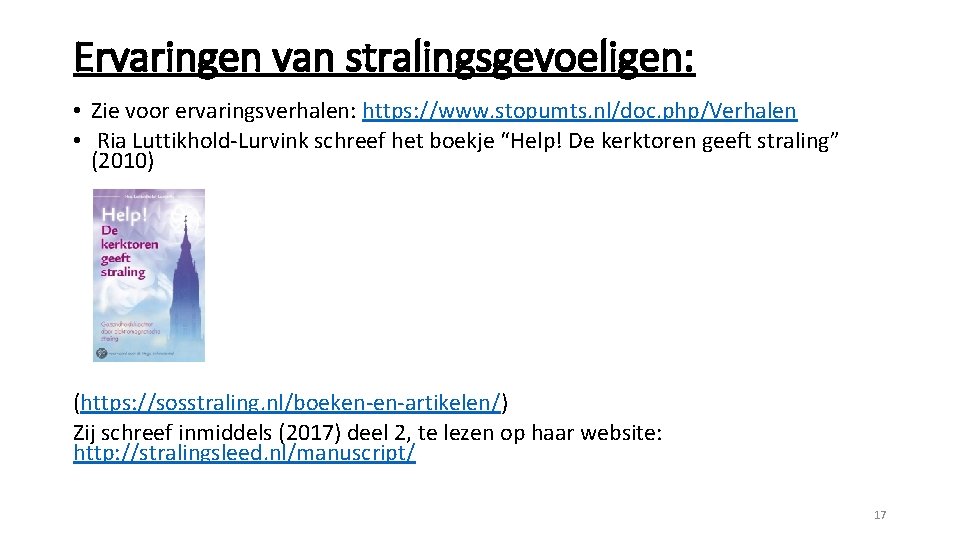 Ervaringen van stralingsgevoeligen: • Zie voor ervaringsverhalen: https: //www. stopumts. nl/doc. php/Verhalen • Ria