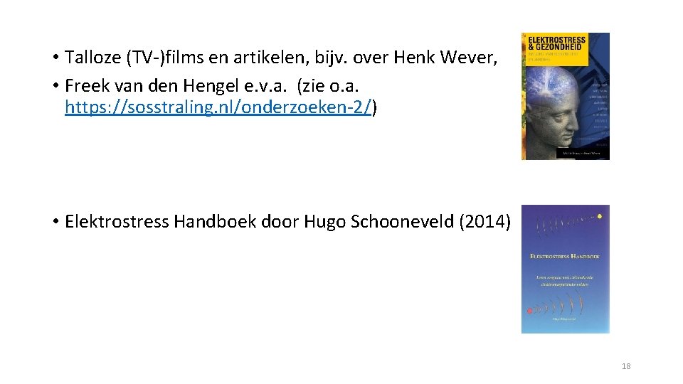  • Talloze (TV-)films en artikelen, bijv. over Henk Wever, • Freek van den