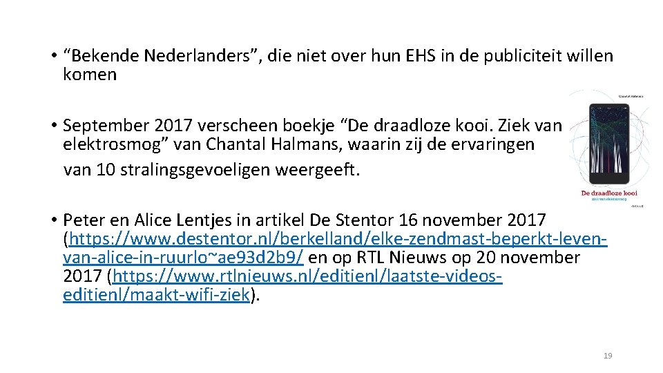  • “Bekende Nederlanders”, die niet over hun EHS in de publiciteit willen komen
