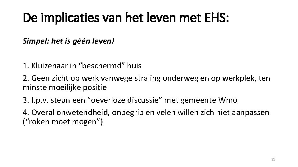 De implicaties van het leven met EHS: Simpel: het is géén leven! 1. Kluizenaar