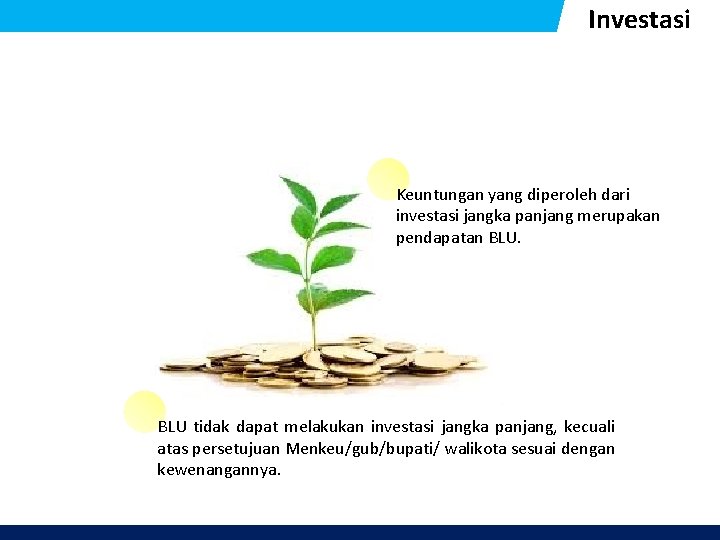 Investasi Keuntungan yang diperoleh dari investasi jangka panjang merupakan pendapatan BLU tidak dapat melakukan