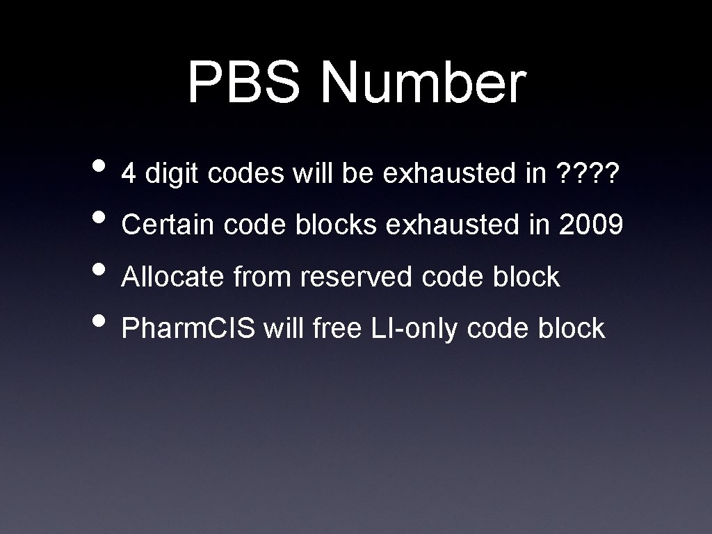 PBS Number • 4 digit codes will be exhausted in ? ? • Certain