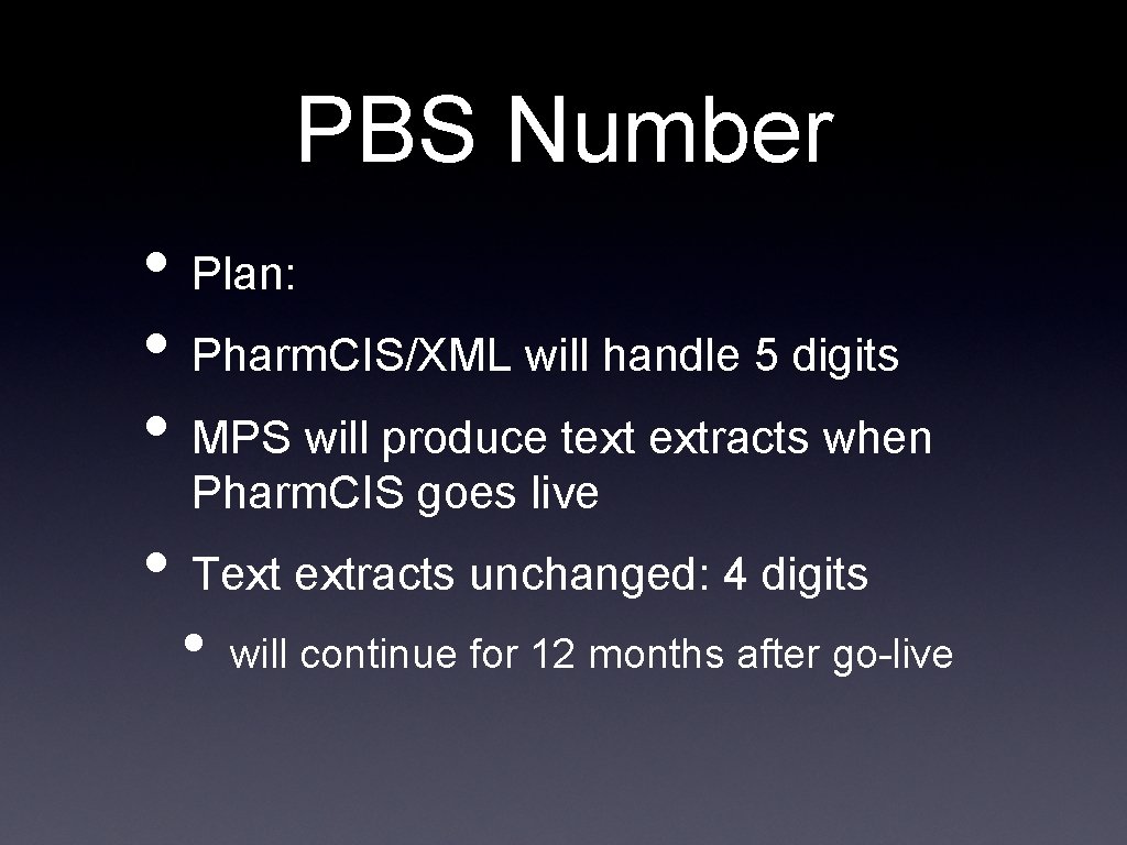 PBS Number • Plan: • Pharm. CIS/XML will handle 5 digits • MPS will