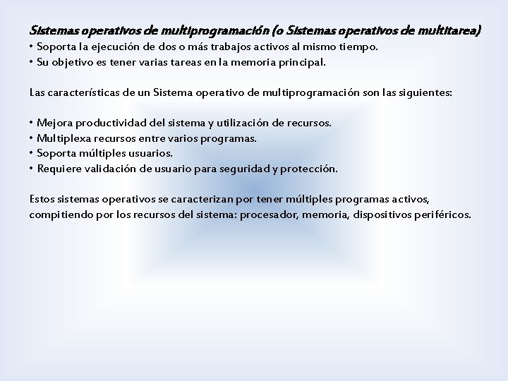 Sistemas operativos de multiprogramación (o Sistemas operativos de multitarea) • Soporta la ejecución de